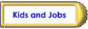 Kids and Jobs--jobs, job search, career resources