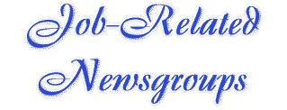 Job Related Newsgroups--job information, career resources, job search